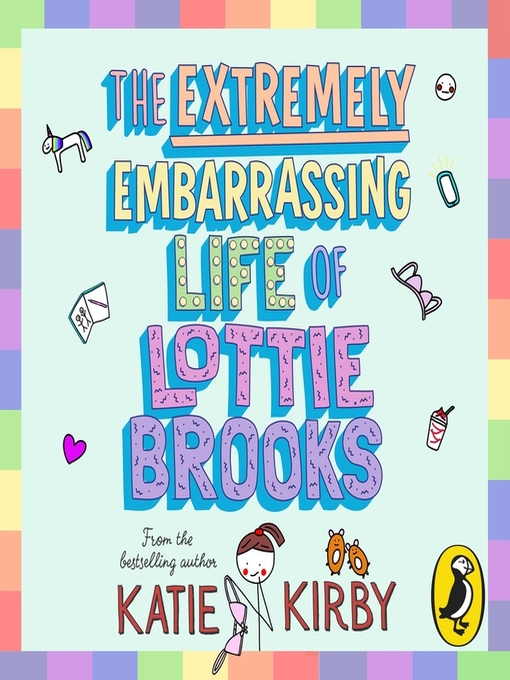 Title details for The Extremely Embarrassing Life of Lottie Brooks by Katie Kirby - Wait list